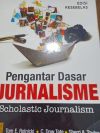 Pengantar Dasar Jurnalisme. Scholastic Journalism
