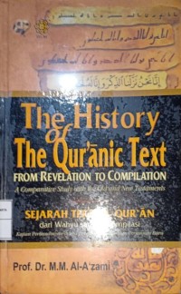 The History of Qur'anic Text From Revelation To Compilation. Sejarah Teks Al-Qur'an dari Wahyu sampai Kompilasi
