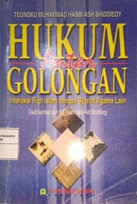 Image of Hukum Antar Golongan. Interaksi Hukum Islam dengan Syariat Agama Lain