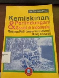 Image of Kemiskinan & Perlindungan Sosial di Indonesia. Menggagas Model Jaminan Sosial Universal Bidang Kesehatan