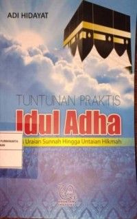 Image of Tuntunan Praktis Idul Adha. Dari Uraian Sunnah Hingga Untaian Hikmah