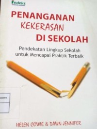 Image of Penanganan Kekerasan Di Sekolah. Pendekatan Lingkup Sekolah untuk Mencapai Praktik Terbaik