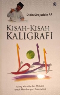 Image of Kisah-Kisah Kaligrafi. Ajang Menulis dan Melukis untuk Membangun Kreativitas