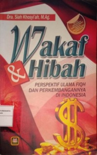 Image of Wakaf & Hibah. Perspektif Ulama Fiqh Dan Perkembangannya Di Indonesia