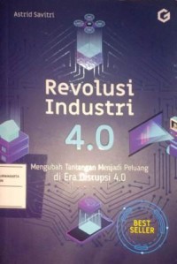 Image of Revolusi Industri 4.0. Mengubah tantangan Menjadi Peluang di Era Disrupsi 4.0