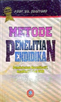 Image of Metode Penelitian Pendidikan Pendekatan Kuantitatif, Kualitatif, dan R&D