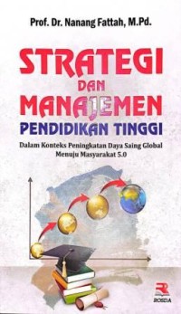 Image of Strategi Dan Manajemen Pendidikan Tinggi. Dalam Konteks Peningkatan Daya Saing Global Menuju Masyarakat 5.0