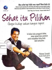 Image of Sehat Itu Pilihan. Gaya Hidup Sehat Tanpa Repot