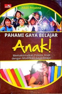 Image of Pahami Gaya Belajar Anak!. Memaksimalkan Potensi Anak dengan Modifikasi Gaya Belajar