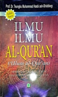 Image of Ilmu-Ilmu Al-Qur'an ('Ulum al-Qur'an) Membahas Ilmu-Ilmu Pokok Dalam Menafsirkan Al-Qur'an