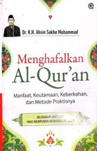 Image of Menghafalkan Al-Qur'an. Manfaat, Keutamaan, Keberkahan, dan Metode Praktisnya
