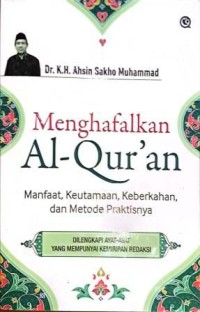 Image of Menghafalkan Al-Qur'an. Manfaat, Keutamaan, Keberkahan, dan Metode Praktisnya