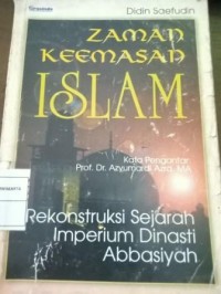 Image of Zaman Keemasan Islam. Rekonstruksi Sejarah Imperium Dinasti Abbasiyah