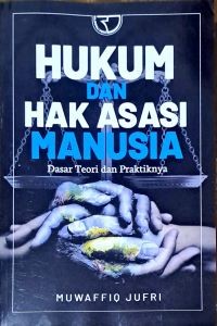 Image of Hukum Dan Hak Asasi Manusia: Dasar Teori dan Praktiknya