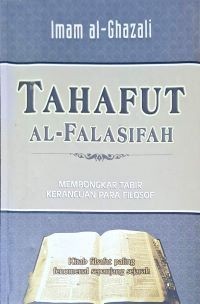 Image of Tahafut Al-Falasifah. Membongkar Tabir Kerancuan Para Filosof